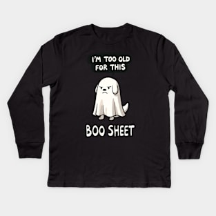 I’m too old for this Boo Shit Halloween Dog Kids Long Sleeve T-Shirt